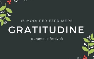 16 Modi per poter esprimere genuina gratitudine durante questo periodo di festività
